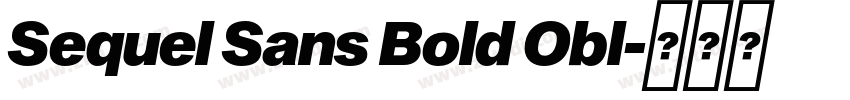 Sequel Sans Bold Obl字体转换 Sequel Sans Bold Obl字体转换